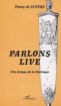 Couverture du livre « Parlons live - une langue de la baltique » de Fanny De Sivers aux éditions Editions L'harmattan