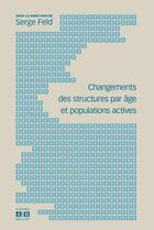 Couverture du livre « Changements des structures par âge et populations actives » de Serge Feld aux éditions Academia