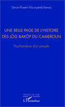 Couverture du livre « Une belle page de l'histoire des Lôg Baköp du Cameroun ; psychanalyse d'un peuple » de Simon-Florent Mounyemb-Tenwo aux éditions Editions L'harmattan