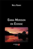 Couverture du livre « Emma Morison en Ecosse » de Noelle Ribordy aux éditions Editions Du Net