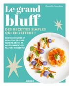 Couverture du livre « Le grand bluff ; des recettes simples qui en jettent ! » de Camille Sourbier aux éditions Mango