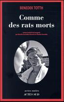 Couverture du livre « Comme des rats morts » de Benedek Totth aux éditions Actes Sud