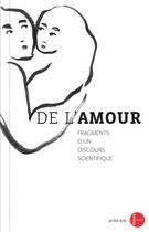 Couverture du livre « De l'amour, fragments d'un discours scientifique » de  aux éditions Actes Sud Junior