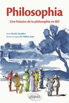 Couverture du livre « Philosophia ; une histoire de la philosophie en BD » de Nicolas Tenaillon et Helene Zeyer aux éditions Ellipses