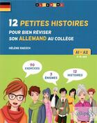 Couverture du livre « Allemand. 12 petites histoires pour bien reviser son allemand au college. a1-a2. (recits, exercices, » de Raesch aux éditions Ellipses Marketing