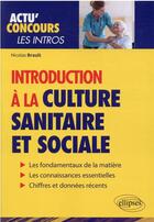 Couverture du livre « Actu' concours ; introduction à la culture sanitaire et sociale » de Nicolas Brault aux éditions Ellipses