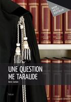 Couverture du livre « Une question me taraude » de Denis Sardain aux éditions Mon Petit Editeur