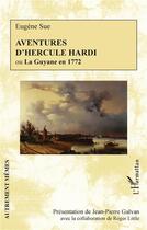 Couverture du livre « Aventures d'Hercule Hardi ou La Guyane en 1772 » de Eugene Sue aux éditions L'harmattan