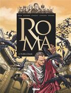 Couverture du livre « Roma Tome 3 : tuer César » de Pierre Boisserie et Didier Convard et Eric Adam et Annabel et Gilles Chaillet aux éditions Glenat