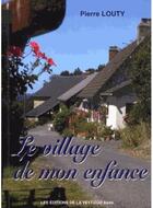 Couverture du livre « Le village de mon enfance » de Pierre Louty aux éditions La Veytizou