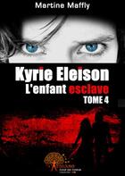 Couverture du livre « Kyrie Eleison, l'enfant esclave t.4 » de Maffly aux éditions Edilivre-aparis