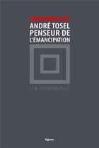 Couverture du livre « Andre tosel, penseur de l'emancipation » de Arno Munster aux éditions Nouvelles Lignes