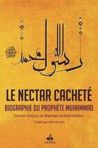 Couverture du livre « Le nectar cacheté ; ar-rahiq al-makhtoum ; biographie du prophète Muhammad » de Safiyyu Ar-Rahman Al-Mubarakfuri aux éditions Orientica