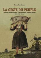 Couverture du livre « La geste du peuple. La société rurale corse dans la documentation criminelle génoise XVIe-XVIIIe siècles » de Antoine-Marie Graziani aux éditions Alain Piazzola