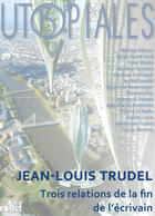 Couverture du livre « Trois relations de la fin de l'écrivain » de Jean-Louis Trudel aux éditions Actusf