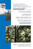 Couverture du livre « Dictionnaire juridique des transitions écologiques » de  aux éditions Institut Universitaire Varenne