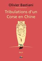 Couverture du livre « Tribulations d'un Corse en Chine » de Olivier Bastiani aux éditions Aedis