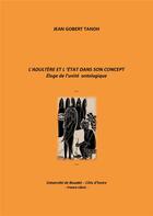 Couverture du livre « L'adultère et l'État dans son concept : éloge de l'unité ontologique » de Jean Gobert Tanoh aux éditions France Libris