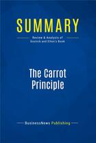 Couverture du livre « Summary : the carrot principle (review and analysis of Gostick and Elton's book) » de  aux éditions Business Book Summaries