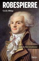 Couverture du livre « Robespierre ; la probité révoltante » de Cecile Obligi aux éditions Belin