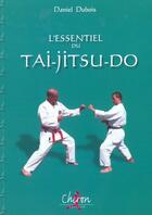 Couverture du livre « L'essentiel du tai jitsu do » de Dubois aux éditions Chiron