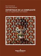 Couverture du livre « Esthétique de la complexité ; pour un cognitivisme non-linéaire » de Louis-Jose Lestocart et Collectif . aux éditions Hermann