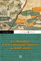 Couverture du livre « Les dauphins et leur domaine foncier au XIII siècle » de Henri Falque-Vert aux éditions Pu De Grenoble