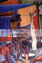 Couverture du livre « La charrette » de B. Traven aux éditions La Decouverte