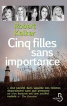 Couverture du livre « Cinq filles sans importance » de Robert Kolker aux éditions Belfond