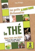 Couverture du livre « Les petits dictionnaires à tout faire ; le thé dans tous ses états ; recettes de cuisine ; beauté ; bien-être ; ménage ; bricolage ; jardinage » de Peyret Ines aux éditions Dauphin