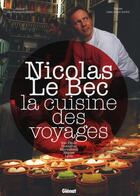 Couverture du livre « Nicolas Le Bec ; la cuisine des voyages » de Andre+Mallet aux éditions Glenat