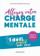 Couverture du livre « Allégez votre charge mentale ; 1 défi positif par jour » de Christele Rakotondrainy aux éditions Intereditions