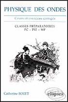 Couverture du livre « PHYSIQUE DES ONDES » de Botet Catherine aux éditions Ellipses