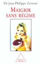 Couverture du livre « Maigrir sans regime » de Zermati J-P. aux éditions Odile Jacob