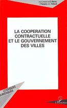 Couverture du livre « La cooperation contractuelle et le gouvernement des villes » de Gerard Marcou aux éditions L'harmattan