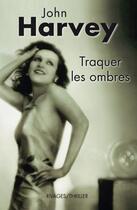 Couverture du livre « Traquer les ombres » de John Harvey aux éditions Rivages