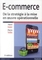 Couverture du livre « E-commerce ; de la stratégie à la mise en oeuvre opérationnelle (3e édition) » de Henri Isaac et Pierre Volle aux éditions Pearson