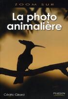 Couverture du livre « La photo animalière » de Cedric Girard aux éditions Pearson
