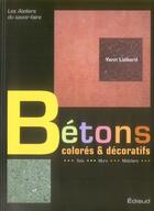 Couverture du livre « Bétons colorés et décoratifs » de Yann Liebard aux éditions Edisud