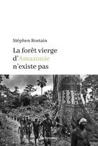 Couverture du livre « La forêt vierge d'Amazonie n'existe pas » de Stephen Rostain aux éditions Le Pommier