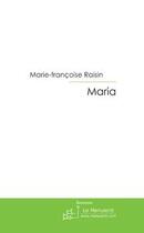 Couverture du livre « Maria » de Marie-Françoise Raisin aux éditions Le Manuscrit