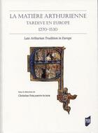 Couverture du livre « La matière arthurienne tardive en Europe 1270-1530 » de Christine Ferlampin-Acher aux éditions Pu De Rennes