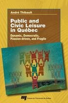 Couverture du livre « Public and civil leisure in Québec » de Andre Thibault aux éditions Pu De Quebec