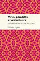 Couverture du livre « Virus parasites et ordinateurs : Le troisième hémisphère du cerveau » de Ollivier Dyens aux éditions Pu De Montreal