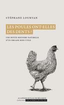 Couverture du livre « Les poules ont-elles des dents ? une petite histoire naturelle d'un organe bien utile » de Stephane Louryan aux éditions Academie Royale De Belgique