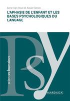 Couverture du livre « L'aphasie de l'enfant et les bases psychologiques du langage » de Anne Van Hout aux éditions Mardaga Pierre
