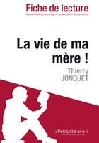 Couverture du livre « La vie de ma mère ! Thierry Jonquet » de Valentine Lechevallier aux éditions Lepetitlitteraire.fr