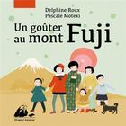 Couverture du livre « Un goûter au Mont Fuji » de Pascale Moteki et Delphine Roux aux éditions Picquier