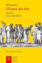 Couverture du livre « L'Esprit des lois Tome 2 : Livres XX-XXXI » de Montesquieu aux éditions Classiques Garnier