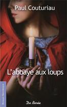 Couverture du livre « L'abbaye aux loups » de Paul Couturiau aux éditions De Boree